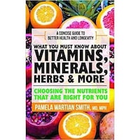 What You Must Know About Vitamins, Minerals & Herbs Paperback