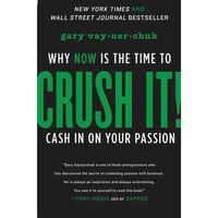 Harperstudio Crush It!: Why Now Is The Time To Cash In On Your Passion
