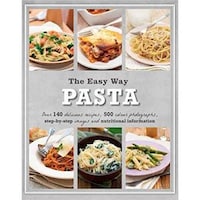 The Easy Way: Pasta, 140 Delicious Recipes