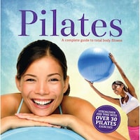 Igloo Books Ltd Pilates: A Complete Guide To Total Body Fitness