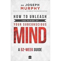 How To Unleash The Power Of Your Subconscious Mind Paperback
