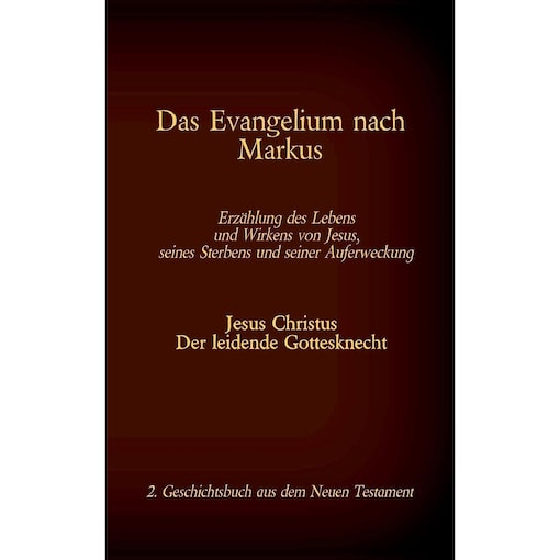 Buy Online Das Evangelium nach Markus- Jesus Christus - Der leidende ...